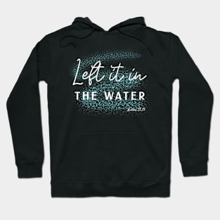 Christian Baptism Left It In The Water Matthew-2819 Hoodie